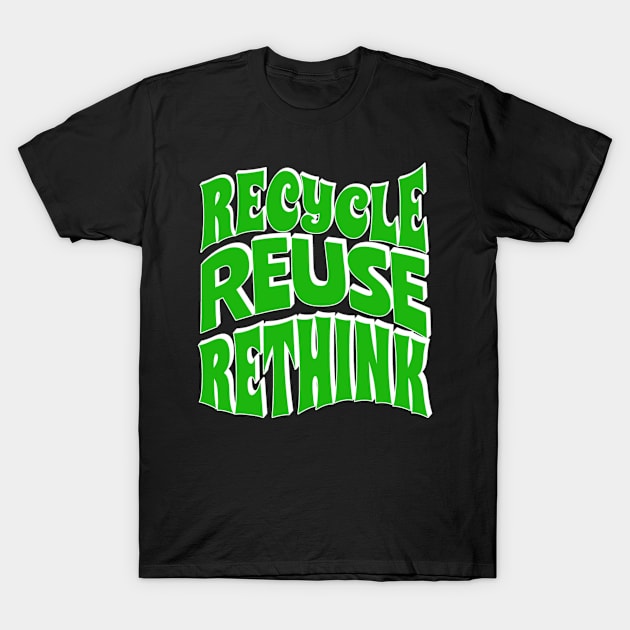 Reuse Reduce Recycle Save The Earth Environmental T-Shirt by Boo Face Designs